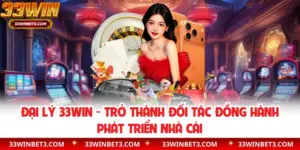 Đại Lý 33WIN - Trở Thành Đối Tác Đồng Hành Phát Triển Nhà Cái